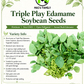 Triple Play Edamame Soybean Seeds – Heirloom Non-GMO Open-Pollinated Bush Edamame