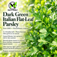 Dark Green Italian Flat Leaf Parsley Seeds – Heirloom Non-GMO